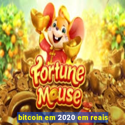 bitcoin em 2020 em reais